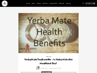 Yerba Mate Tea Benefits - Is Yerba Mate The Healthiest Tea?