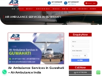 Best Air ambulance services in Guwahati - Air ambulance India