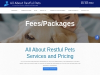 Fees/Packages   All About Restful Pets