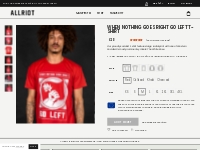 Socialist T-shirt: When Nothing Goes Right Go Left | ALLRIOT
