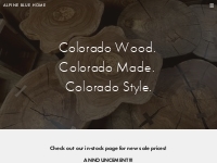Alpine Blue Home - Colorado Made Furniture   Accessories
