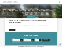 What are the Check-in and Check-out times at Amhurst Hotel? - Amhurst 