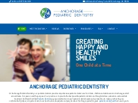 Anchorage Pediatric Dentistry | Dentistry for Infants, Children and Te