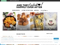 And They Cooked Happily Ever After - Fun, Easy   Sometimes Healthy Rec