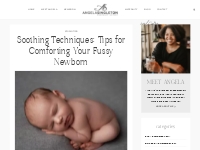 Soothing Techniques: Tips For Comforting Your Fussy Newborn