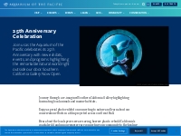  		 				 					25th Anniversary | Celebration | Aquarium of the Pacific