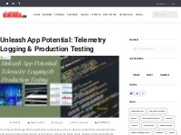 Unleash App Potential: Telemetry Logging   Production Testing