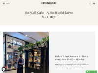      Jio Mall Cafe - At Jio World Drive Mall, BKC   Bombay Island Coff