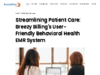 Streamlining Patient Care: Breezy Billing s User-Friendly Behavioral H