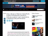 New release of Nevion VideoIPath media orchestration platform delivers