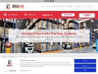 Double Deep Pallet Racking Systems - BSE UK