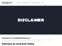 Disclaimer - CASTLE ROCK TOWING - TOWING SERVICE IN CASTLE ROCK, CO