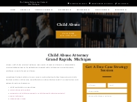 Child Abuse Defense Attorney in Grand Rapids, Michigan.