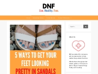 How to Make Your Feet Look Pretty In Sandals: Top 5 Tips   DNF