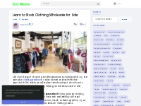 Learn to Stock Clothing Wholesale for Sale | DJJ Meets Say  ...