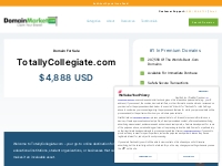TotallyCollegiate.com is available at DomainMarket.com. Call 888-694-6