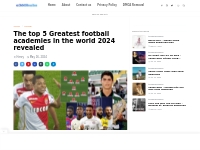 The top 25 greatest football academies in the world 2022 revealed   Aj
