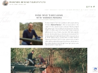 India Wild Tiger Safari  With Warren Pereira - FRONTIERS BEYOND TOURS 