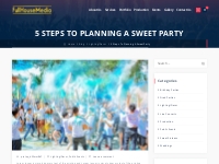 5 Steps To Planning A Sweet Party   FullHouseMedia