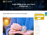 Crypto Mining From Your Home Computers | GD Supplies