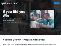 If you Bid you Win | Programmatic Advertising | Gourmet Ads