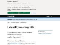        Help with your energy bills: If you're on benefits or have a lo