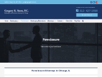 Foreclosure | Chicago Bankruptcy   Foreclosure Attorneys | Gregory K. 
