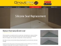   Silicone Seal Replacement | GroutPro Tile and Grout Restoration Spec
