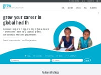 grow: Discover the perfect opportunity in global health. Browse the la