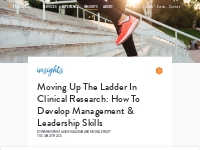 Moving Up The Ladder In Clinical Research: How To Develop Management  