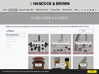 Flues Cowls & Fuels - HANCOCK & BROWN