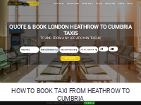 £364.04 Cumbria Taxis & Minicabs to - from Heathrow Airport
