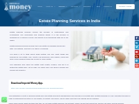 Estate planning services in India| Imperial Money Pvt. Ltd