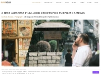 6 Best Japanese Film-Look Recipes For Fujifilm Cameras | IvanYolo