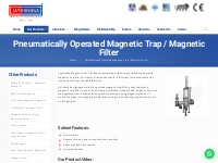 Pneumatically Operated Magnetic Trap / Magnetic Filter