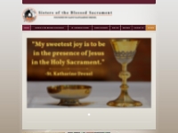 Sisters of the Blessed Sacrament; Shrine - St.Katharine Drexel