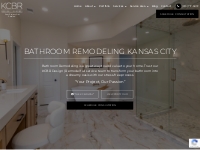 Kansas City Bathroom Remodeling Company | KCBR Design Remodel