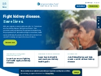 Join us in fighting kidney disease on all fronts | American Kidney Fun