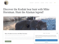 Discover the Kodiak bear hunt with Mike Horstman. Hunt the Alaskan leg