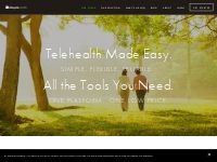 Telehealth made easy.  Digitize. Streamline. Simple. Flexible.