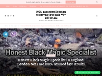 Honest Black Magic Specialist in England London Near me 100% assured f