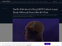 TauRx Alzheimer's Drug LMTX Fails in Large Study Although Some Be