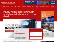 Industry Insights: Broadcast industry distribution and delivery vendor