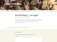 Bee Robbing   yet again | One Tew Bee