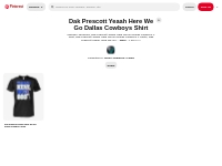 1 Dak Prescott Yeaah Here We Go Dallas Cowboys Shirt ideas | cowboys s