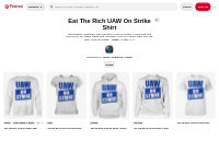 5 Eat The Rich UAW On Strike Shirt ideas | eat the rich, shirts, strik