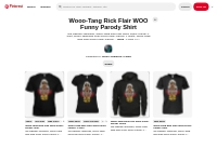 4 Wooo-Tang Rick Flair WOO Funny Parody Shirt ideas | parody shirt, pa