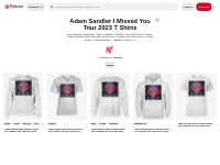 Adam Sandler I Missed You Tour 2023 T Shirts | adam sandler, i miss yo