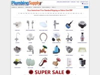 Famous PlumbingSupply.com  where you'll find the largest selection of 