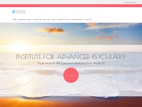 Institute For Advanced Psychiatry: Psychiatrists: Fort Worth, TX